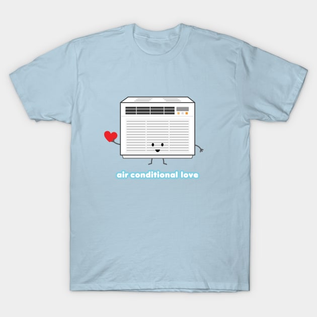 Air Conditional Love | by queenie's cards T-Shirt by queenie's cards